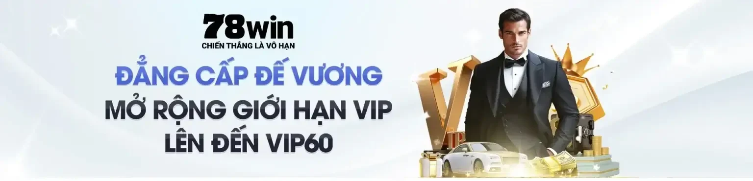 mở rộng giới hạn vip 78win